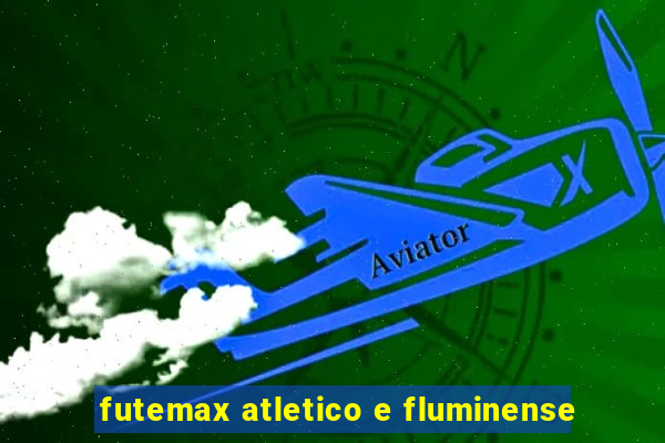 futemax atletico e fluminense